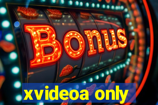 xvideoa only